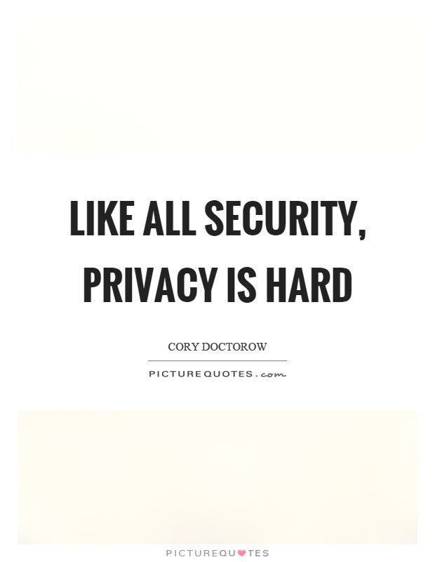 Like All Security, Privacy is Hard – Cory Doctorow